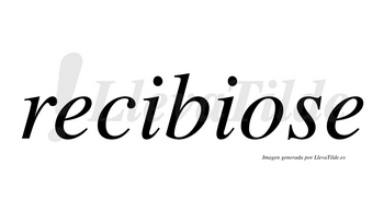 Recibiose no lleva tilde con vocal tónica en la «o»