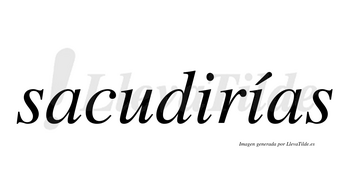 Sacudirías  lleva tilde con vocal tónica en la segunda «i»