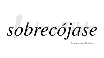 Sobrecójase  lleva tilde con vocal tónica en la segunda «o»