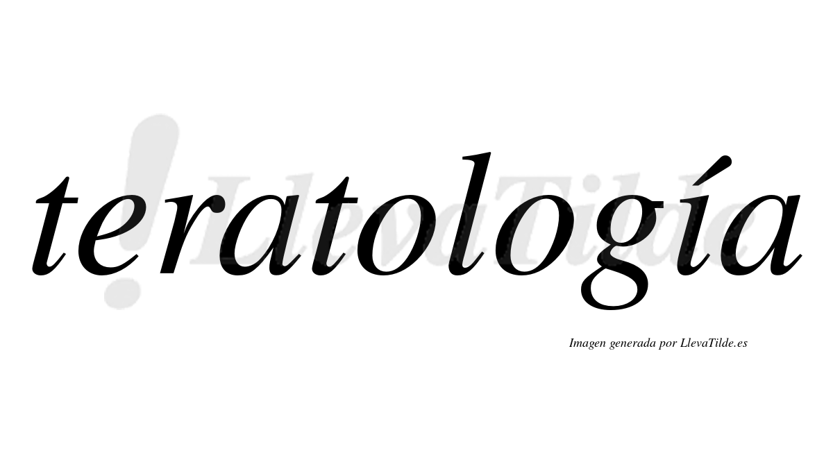 Teratología  lleva tilde con vocal tónica en la "i"