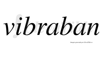 Vibraban  no lleva tilde con vocal tónica en la primera «a»