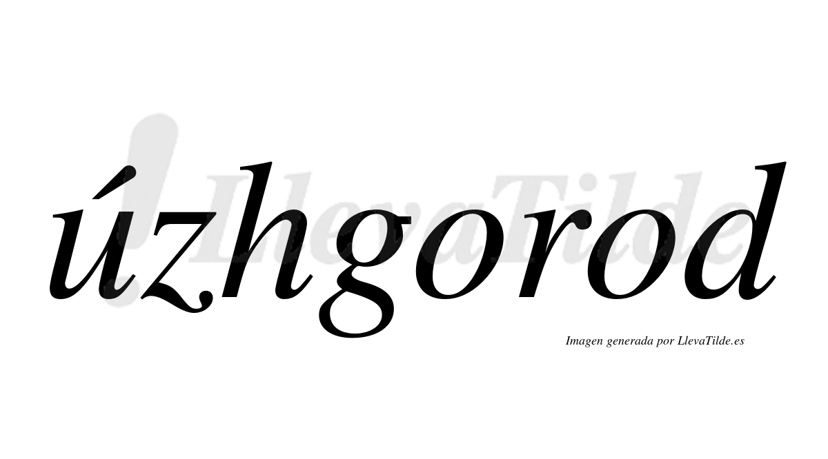 Úzhgorod  lleva tilde con vocal tónica en la "u"