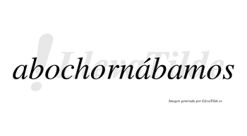 Abochornábamos  lleva tilde con vocal tónica en la segunda «a»