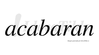 Acabaran no lleva tilde con vocal tónica en la tercera «a»