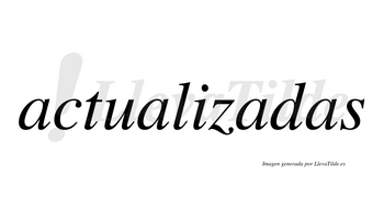 Actualizadas  no lleva tilde con vocal tónica en la tercera «a»