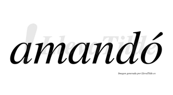 Amandó  lleva tilde con vocal tónica en la «o»