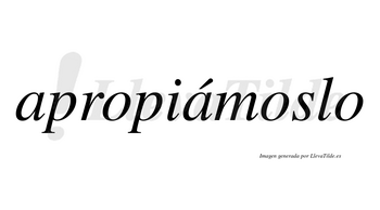 Apropiámoslo  lleva tilde con vocal tónica en la segunda «a»