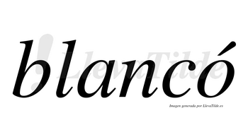 Blancó  lleva tilde con vocal tónica en la «o»