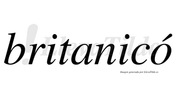 Britanicó  lleva tilde con vocal tónica en la «o»