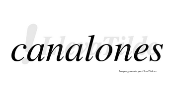 Canalones  no lleva tilde con vocal tónica en la «o»