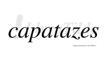 Capatazes  no lleva tilde con vocal tónica en la tercera «a»