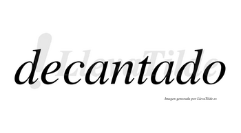 Decantado no lleva tilde con vocal tónica en la segunda «a»