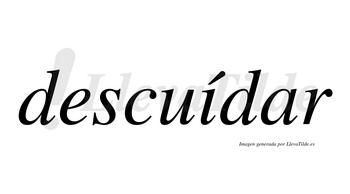 Descuídar lleva tilde con vocal tónica en la «i»