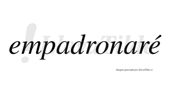 Empadronaré  lleva tilde con vocal tónica en la segunda «e»