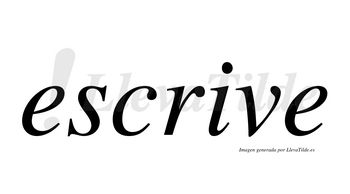 Escrive  no lleva tilde con vocal tónica en la «i»