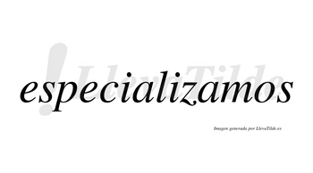 Especializamos  no lleva tilde con vocal tónica en la segunda «a»