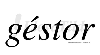 Géstor  lleva tilde con vocal tónica en la «e»