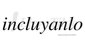 Incluyanlo no lleva tilde con vocal tónica en la «a»