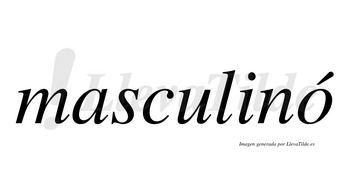 Masculinó lleva tilde con vocal tónica en la «o»