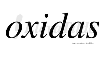 Oxidas no lleva tilde con vocal tónica en la «i»