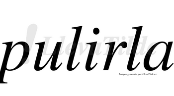 Pulirla  no lleva tilde con vocal tónica en la «i»