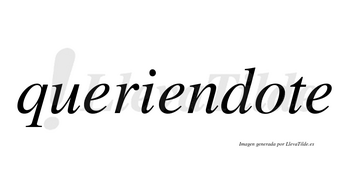 Queriendote no lleva tilde con vocal tónica en la «o»