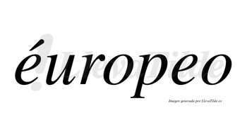 Éuropeo lleva tilde con vocal tónica en la primera «e»