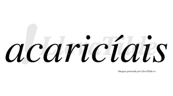 Acaricíais lleva tilde con vocal tónica en la segunda «i»