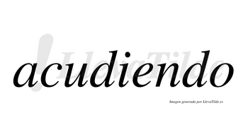 Acudiendo  no lleva tilde con vocal tónica en la «e»