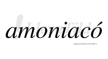 Amoniacó lleva tilde con vocal tónica en la segunda «o»
