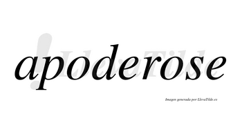 Apoderose  no lleva tilde con vocal tónica en la segunda «o»