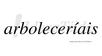 Arboleceríais  lleva tilde con vocal tónica en la primera «i»