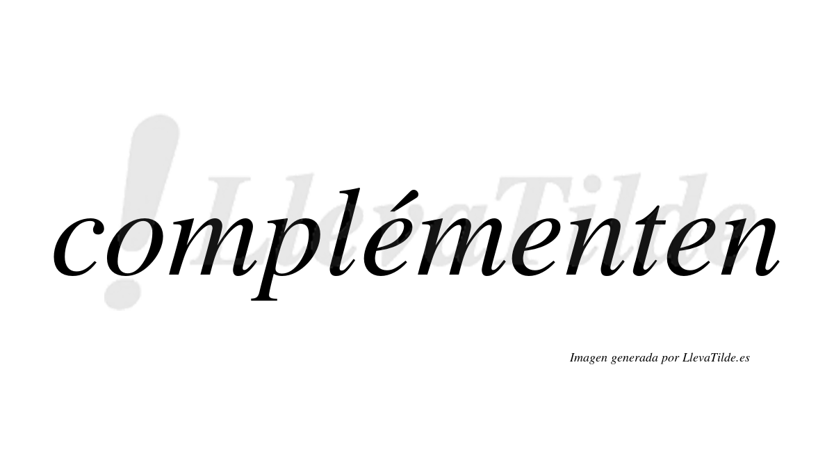 ¿Lleva tilde complémenten? | LlevaTilde.es
