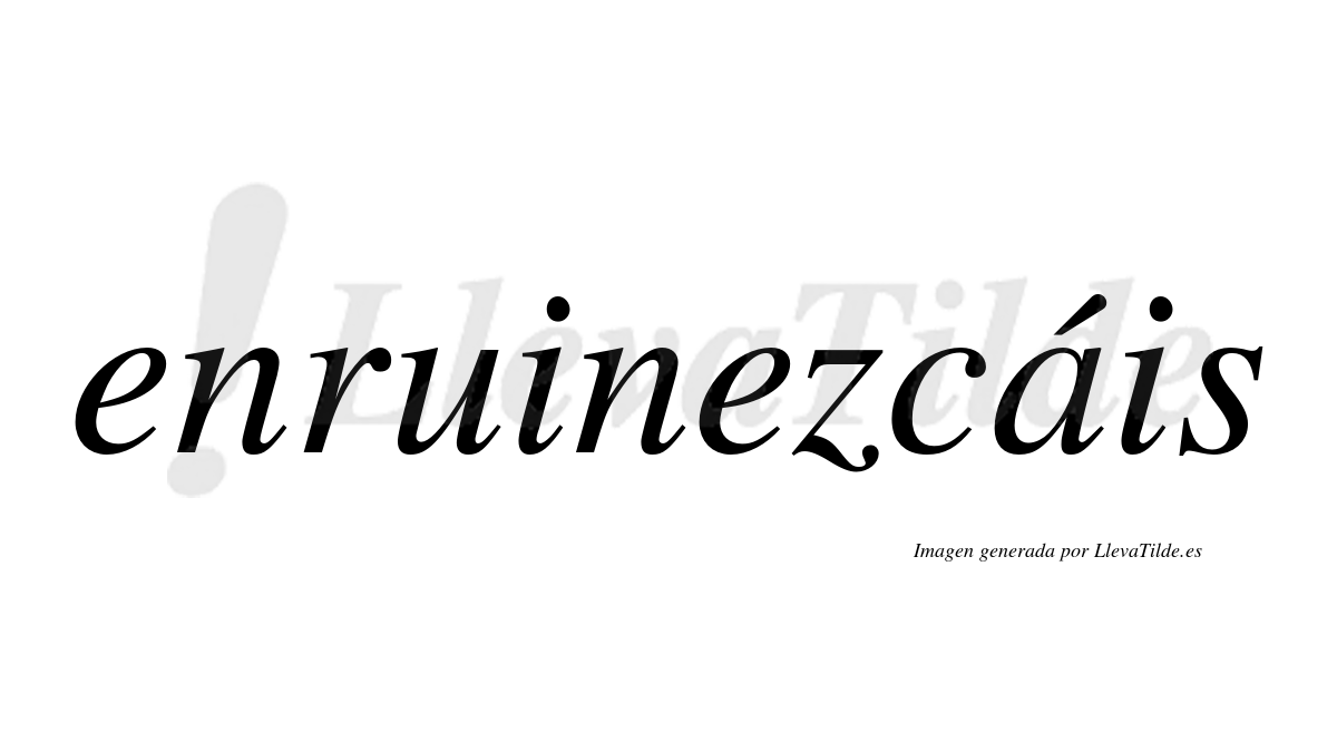 Enruinezcáis  lleva tilde con vocal tónica en la «a»