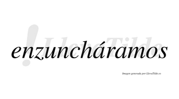 Enzuncháramos  lleva tilde con vocal tónica en la primera «a»