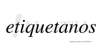 Etiquetanos no lleva tilde con vocal tónica en la «a»