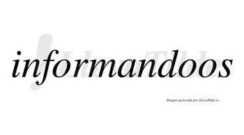 Informandoos no lleva tilde con vocal tónica en la segunda «o»