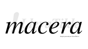 Macera  no lleva tilde con vocal tónica en la «e»
