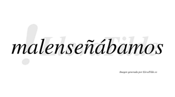 Malenseñábamos  lleva tilde con vocal tónica en la segunda «a»