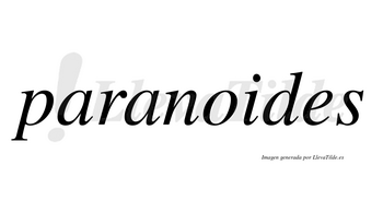 Paranoides  no lleva tilde con vocal tónica en la «o»