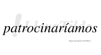 Patrocinaríamos  lleva tilde con vocal tónica en la segunda «i»
