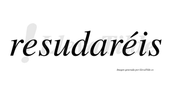 Resudaréis  lleva tilde con vocal tónica en la segunda «e»