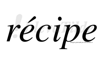 Récipe lleva tilde con vocal tónica en la primera «e»