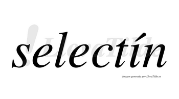 Selectín  lleva tilde con vocal tónica en la «i»