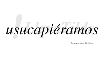 Usucapiéramos  lleva tilde con vocal tónica en la «e»