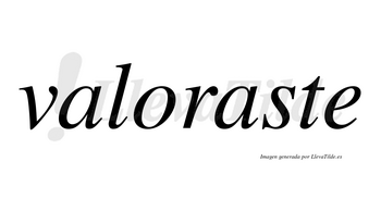 Valoraste no lleva tilde con vocal tónica en la segunda «a»