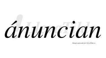 Ánuncian  lleva tilde con vocal tónica en la primera «a»
