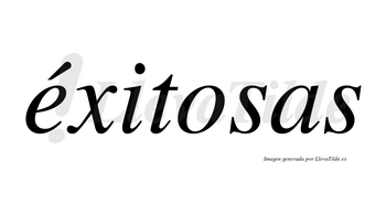 Éxitosas lleva tilde con vocal tónica en la «e»