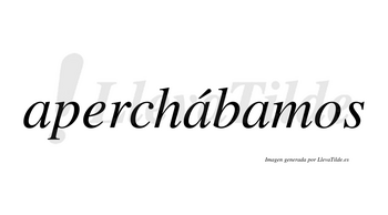 Aperchábamos  lleva tilde con vocal tónica en la segunda «a»