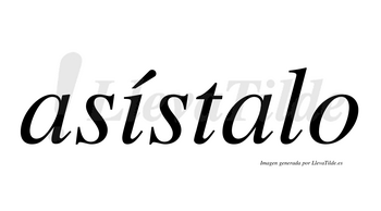 Asístalo  lleva tilde con vocal tónica en la «i»